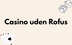 Udenlandske Casinoer Uden ROFUS En Guide til Spiloplevelser 337050769