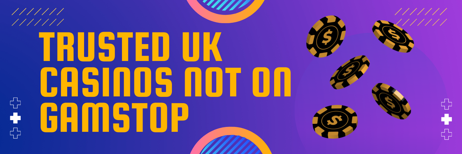 Casinos Not Registered on Gamstop Explore Your Options